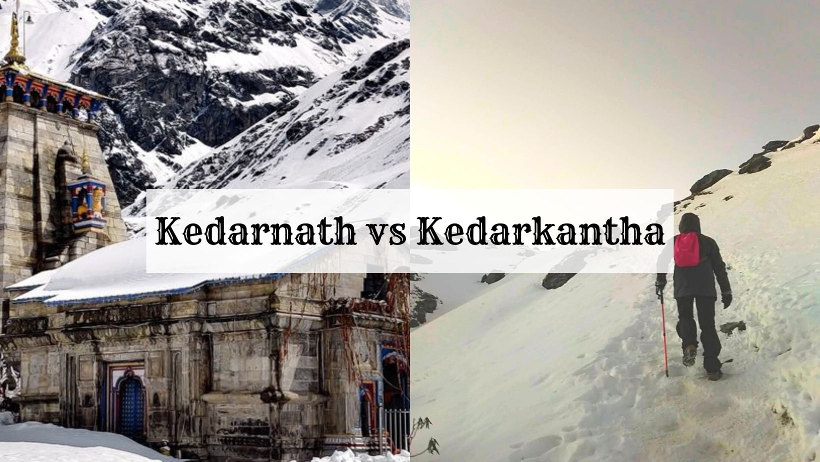Kedarnath vs Kedarkantha